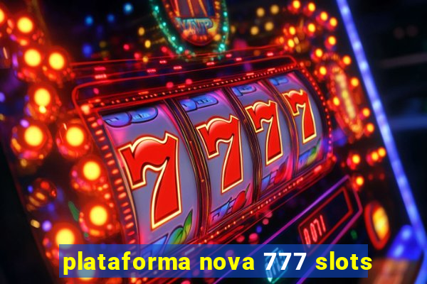 plataforma nova 777 slots